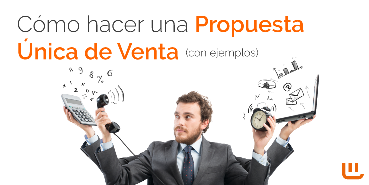 Cómo hacer una Propuesta Única de Venta (con ejemplos)