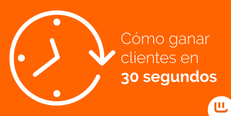 Cómo ganar clientes en 30 segundos